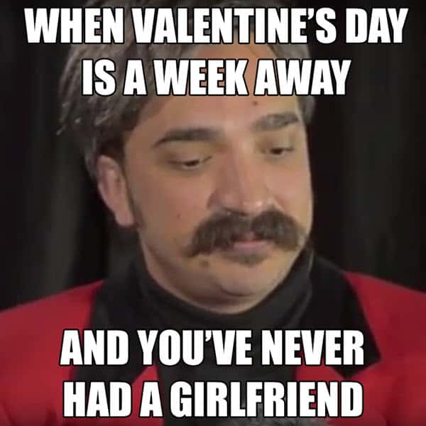 funny valentines day is a week away meme