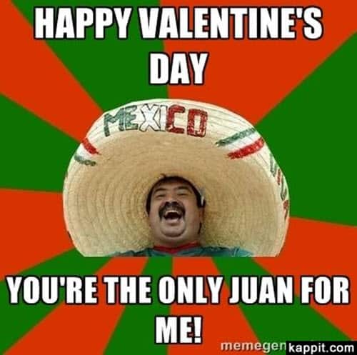 funny valentines youre the only juan for me meme