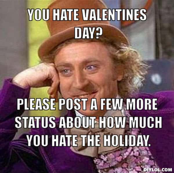 funny you hate valentines day meme