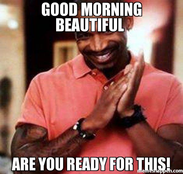 Cute & Funny 'Good Morning Beautiful' Memes For Your Loved Ones