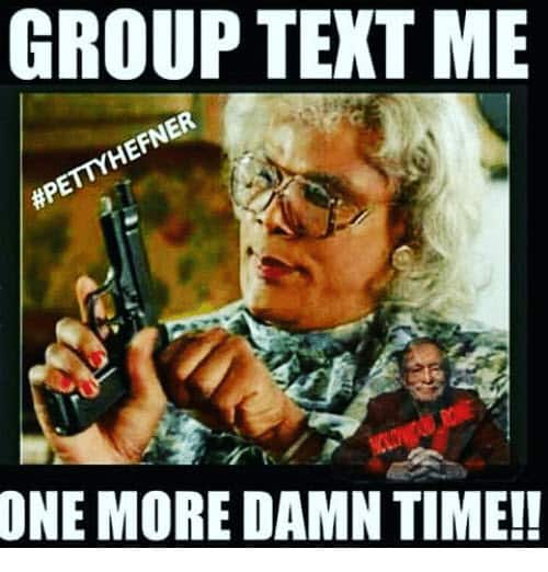 group text me one more damn time meme