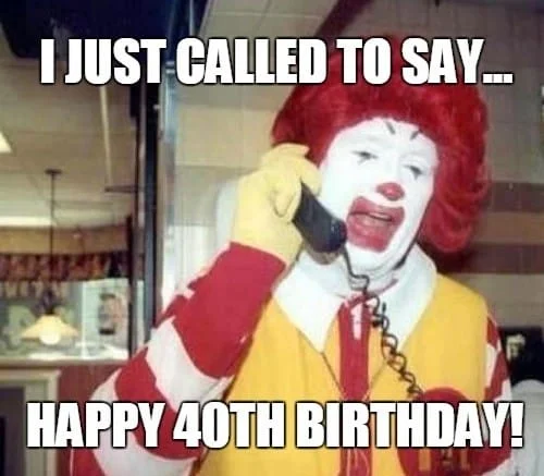 happy 40th birthday mcdonalds meme