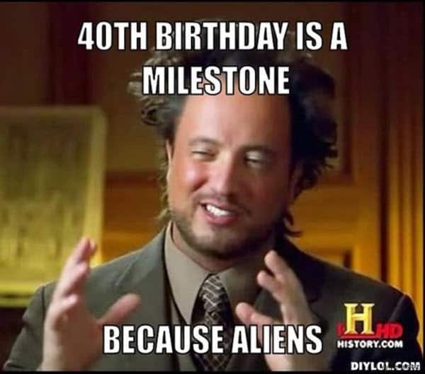 happy 40th birthday milestone meme