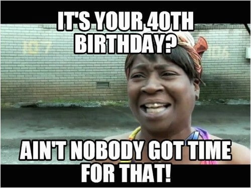 Happy 40th Funny 40th Birthday Memes For Her Photos I - vrogue.co