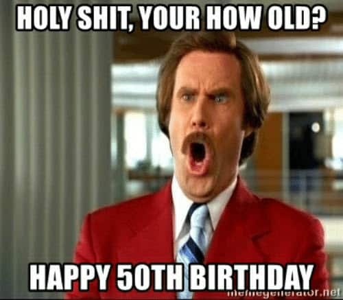 happy 50th birthday holy shit meme