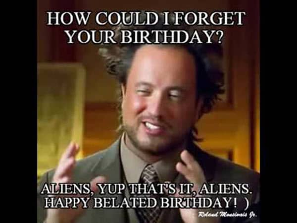 happy belated birthday aliens meme