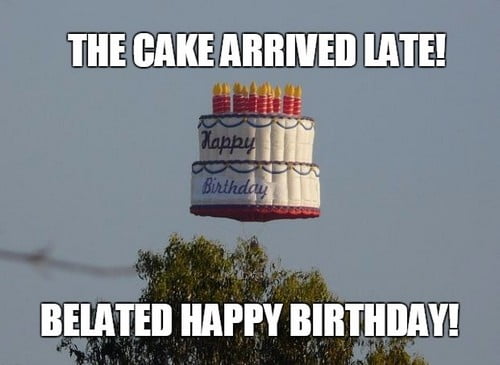 happy belated birthday cake meme