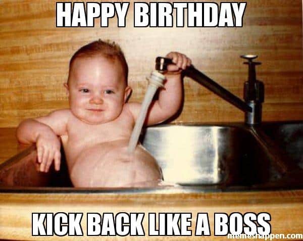 Happy Birthday Kickback Like A Boss Hilarious Meme