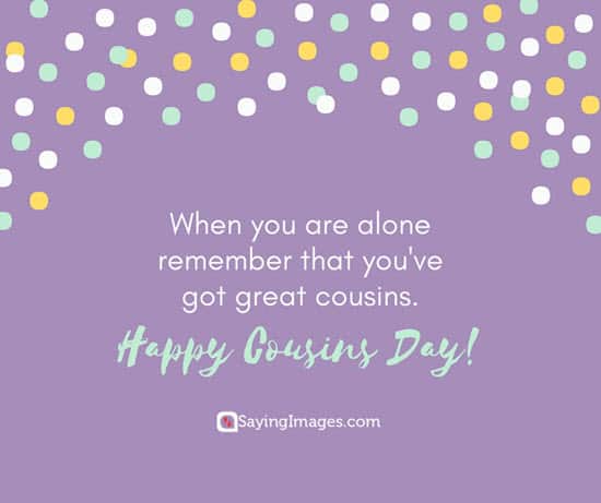 Happy Cousins Day Quotes and Greetings - SayingImages.com