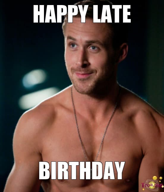 35 Best Happy Belated Birthday Memes - SayingImages.com
