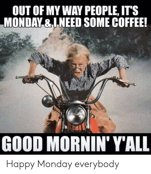 happy monday good mornin yall meme