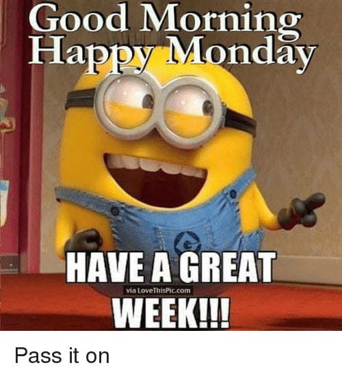 happy monday have a great week meme