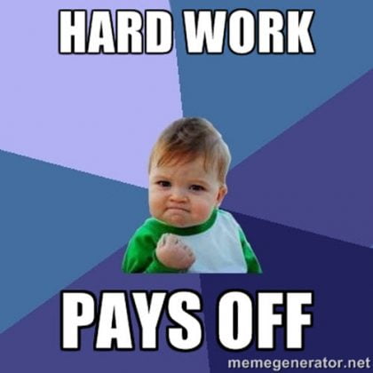 20 Hard Work Memes To Get You Through The Day SayingImages Com   Hard Work Pays Off Meme 420x420 