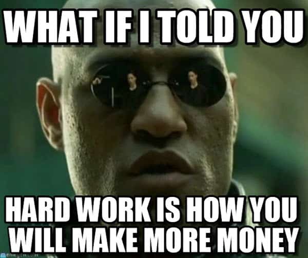 hard work what if i told you meme