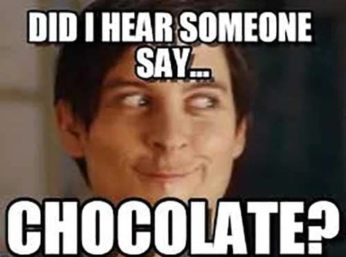 hear someone say chocolate memes