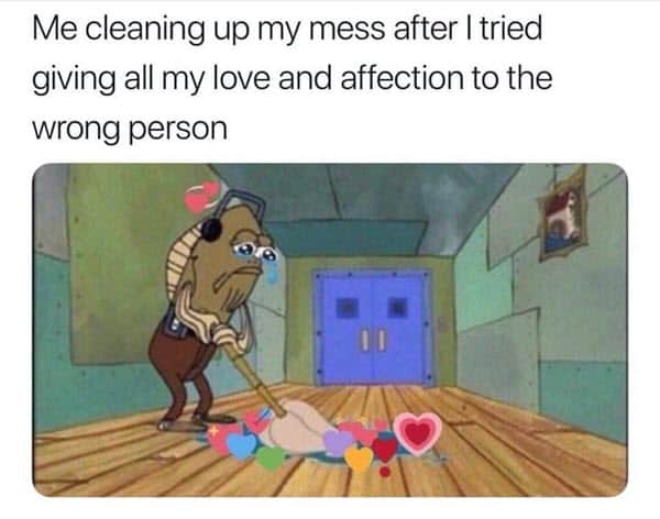 heartbroken cleaning up meme