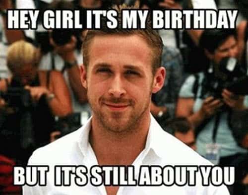 hey girl its my birthday meme