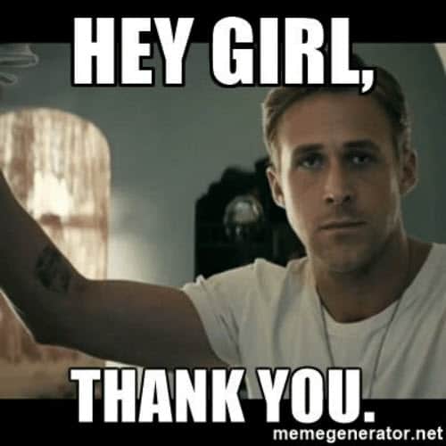 hey girl thank you memes