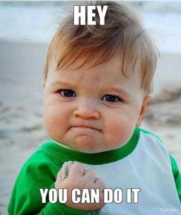 25 You Can Do It Memes That Are 100% Encouraging - SayingImages