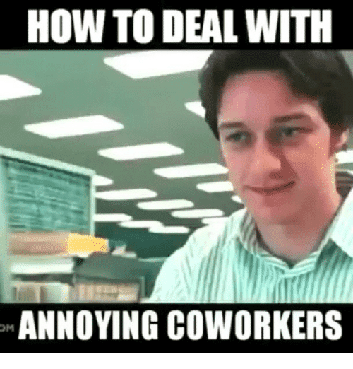 Annoying Coworker Meme Funny