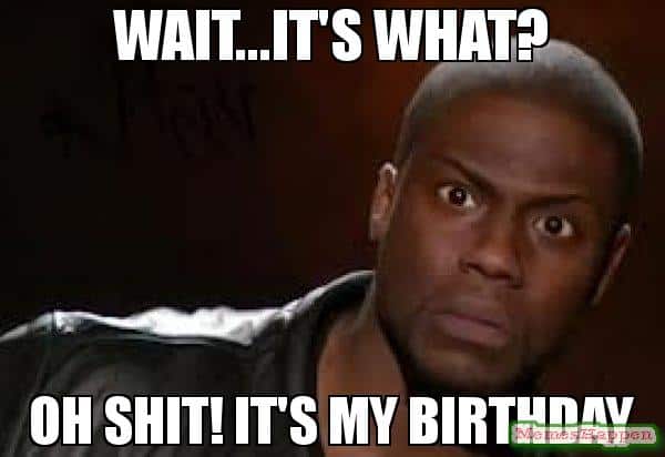 30 It's My Birthday Memes To Remind Your Friends - SayingImages.com