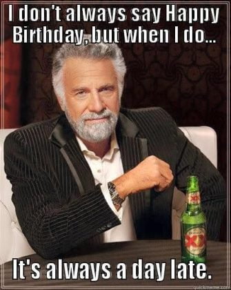 35 Best Happy Belated Birthday Memes - SayingImages.com