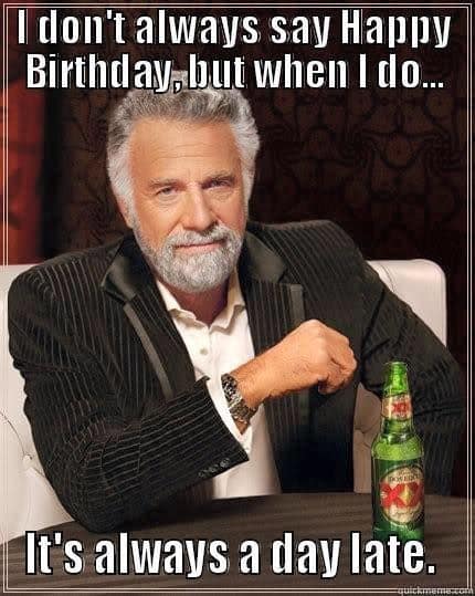 20 Funny Belated Birthday Memes For People Who Always Forget