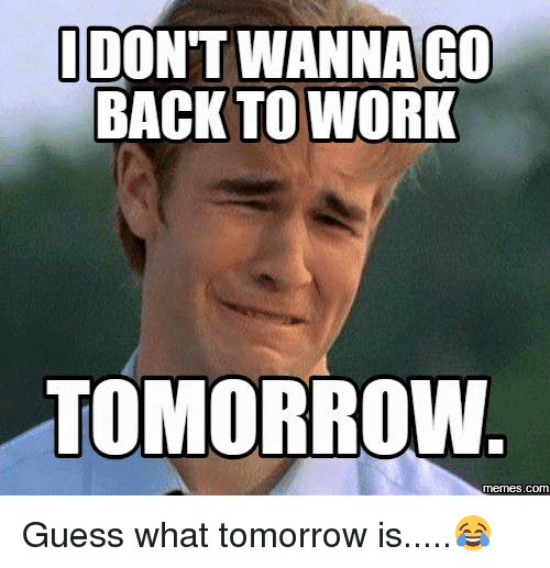 25 Back To Work Memes That Ll Make You Feel Extra Enthusiastic Sayingimages Com