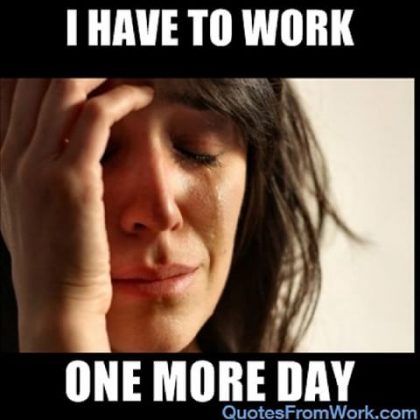 Work Sucks Meme Collection Sayingimages Com