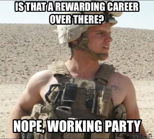 is that a rewarding career over there nope working party marine corps memes