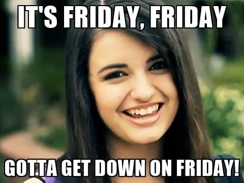 its friday friday gotta get down on friday memes