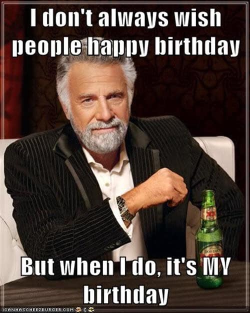 its my birthday always meme