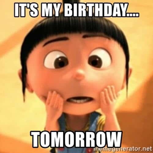 its my birthday tomorrow meme