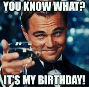 30 It's My Birthday Memes To Remind Your Friends - SayingImages.com