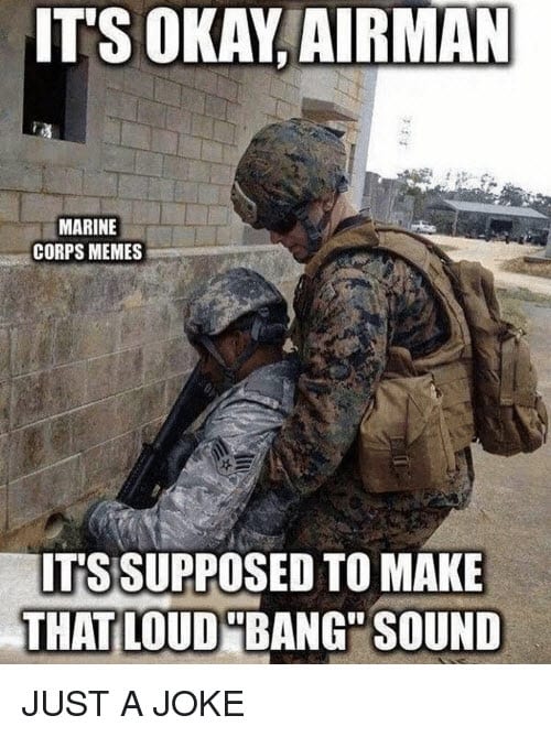 its okay airman its supposed to make that loud bang sound marine corps memes