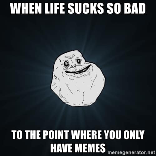 life sucks memes meme