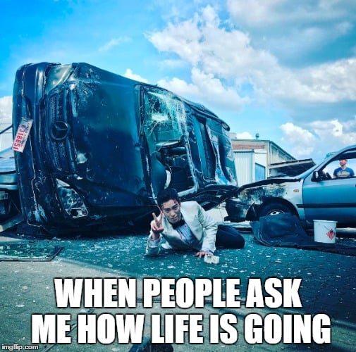 life sucks when people ask me meme