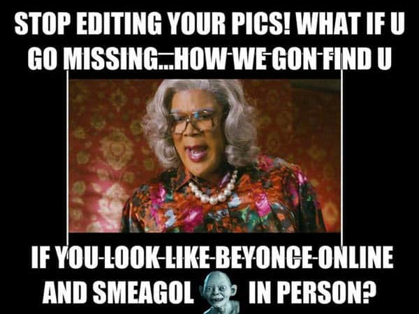 madea editing your pics meme