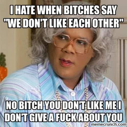 madea we dont like each other meme