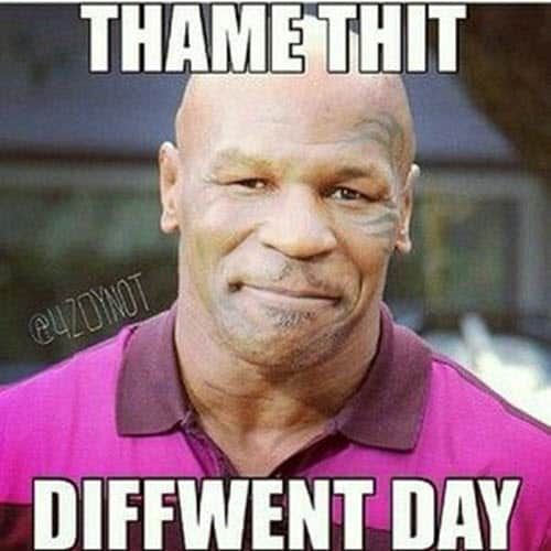 mike tyson diffwent day memes