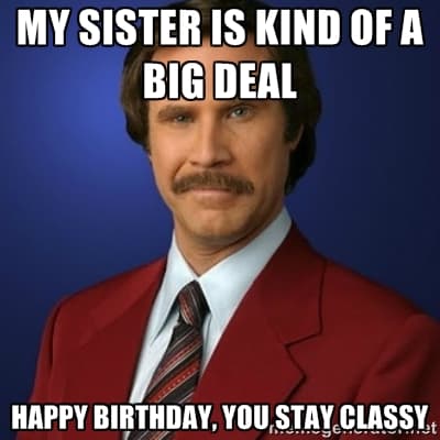 sister birthday meme memes sis happy funny big kind deal die sayingimages memesboy satisfied always