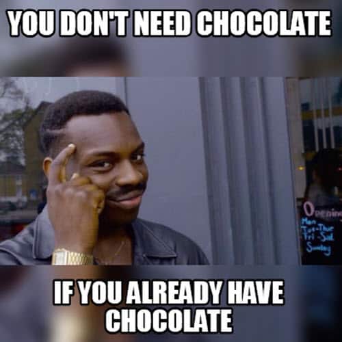 need chocolate memes
