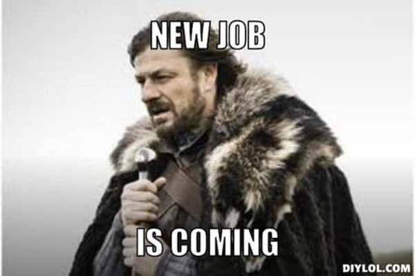 new job is coming meme