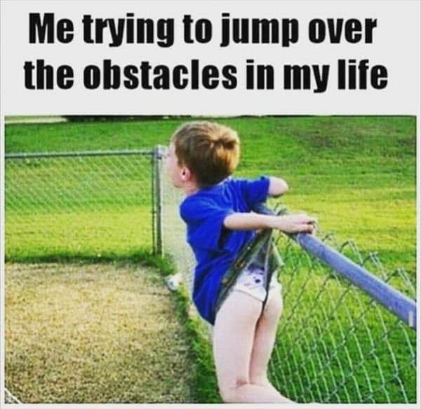 obstacles in life meme