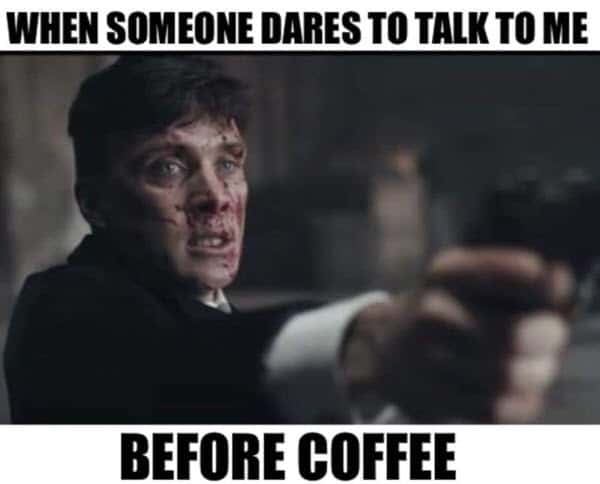 peaky blinders before coffee memes