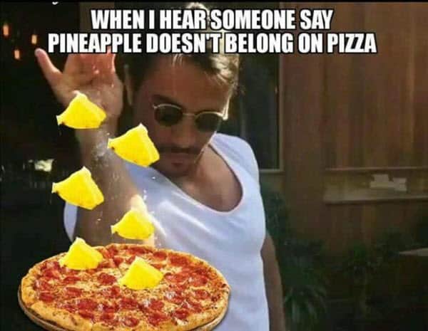 pizza with pineapple salt bae meme