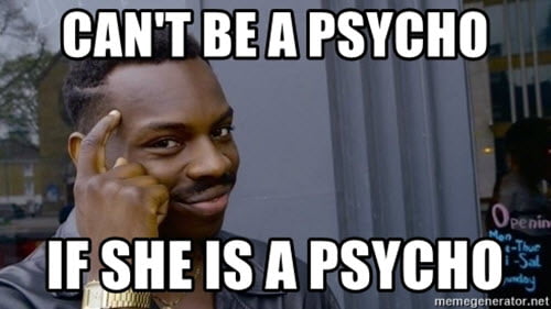 25 Psycho Memes You'll Never Get Tired of Laughing - SayingImages.com