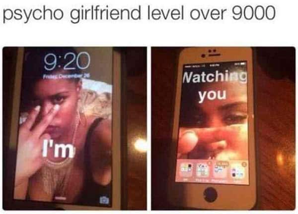 psycho girlfriend level meme