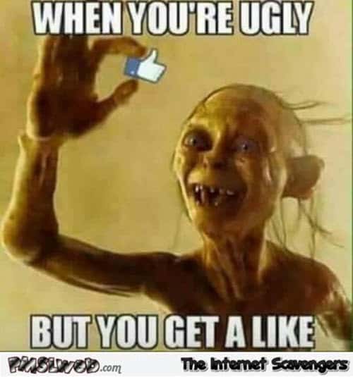 really funny when youre ugly memes