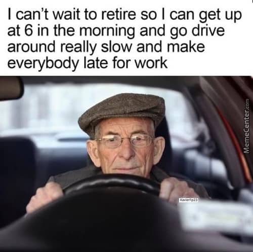 retirement cant wait meme